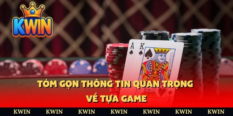 Tóm gọn thông tin quan trọng về tựa game