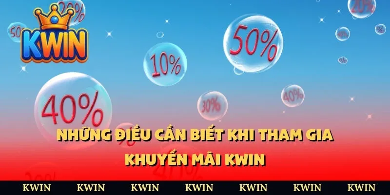 Những điều cần biết khi tham gia khuyến mãi KWIN