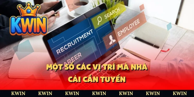 Một số các vị trí mà nhà cái cần tuyển 